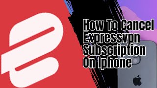 How to cancel expressvpn subscription on iphone Step By Step 2024 [upl. by Barrett]