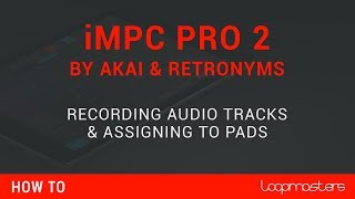 AKAI iMPC Pro 2 Tutorial  How To Record Audio Tracks amp Assign to Drum Pads [upl. by Aenert]