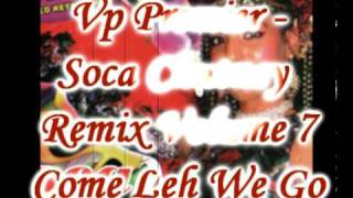 Vp Premier  Come Leh We Go  Soca Chutney Remix Volume 7 [upl. by Aihsatsan307]