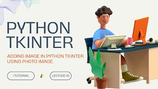 How to Add Images in Python Tkinter  Lecture 10 [upl. by Espy]