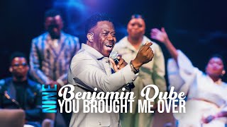 Spirit Of Praise 9 ft Benjamin Dube  You Brought Me Over [upl. by Raymond]