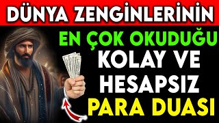 DÃœNYA ZENGÄ°NLERÄ°NÄ°N EN Ã‡OK OKUDUÄžU KOLAY VE HESAPSIZ PARA DUASI [upl. by Marigolda140]