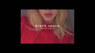 Blank SpaceSlowed and Reverbed Taylor swift [upl. by Yehs]