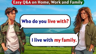 English Conversation Practice  QampA on Home Work and Family  English Speaking Practice [upl. by Raviv]