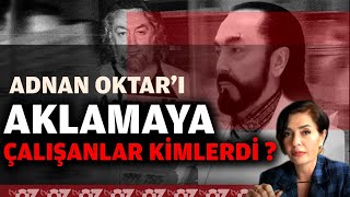 ADNAN OKTARI AKLAMAYA ÇALIŞANLAR KİMLERDİ  konuk  FIRAT DEVELİOĞLU [upl. by Aleel]