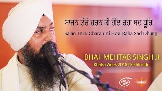 Sajan Tere Charan Ki Hoe Raha Sad Dhur  Bhai Mehtab Singh Ji  Khalsa Week 2018  Singapore [upl. by Drofkcor709]