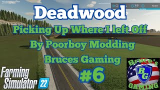 FS22DeadwoodSD 6 Picking Up Where I left OffLive 18 PoorboyModding [upl. by Cy950]