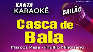 🎤karaokê CASCA DE BALA bailão  Marcos Pasa [upl. by Eenahs]