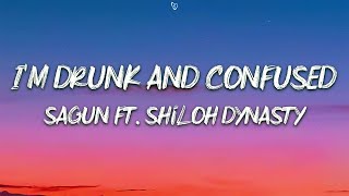 sagun  Im Drunk And Confused Lyrics ft Shiloh Dynasty [upl. by Tnomad]