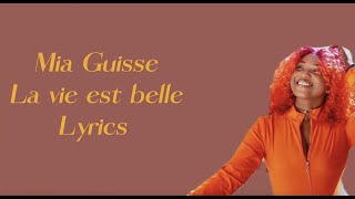 Mia Guisse  La Vie Est Belle lyricsparoles [upl. by Riki]