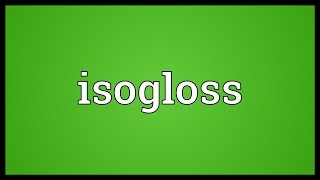 Isogloss Meaning [upl. by Rennane]