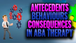 Antecedents Behaviours Consequences in ABA Therapy 2021 [upl. by Elfstan465]