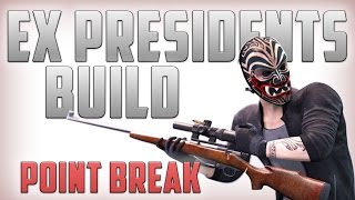 ExPresidents Build  Payday 2 ExPresidents Perk Deck  Point Break DLC [upl. by Scriven918]