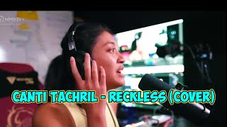 ISTRI ADIPATI DOLKEN CANTI TACHRIL COVER LAGU RECKLESS [upl. by Havelock]