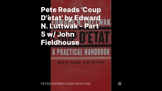 Pete Reads Coup Détat by Edward N Luttwak  Part 5 w John Fieldhouse [upl. by Akaenahs]