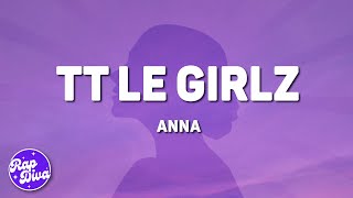 Anna  Tt Le Girlz Lyrics [upl. by Cook627]