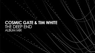 Cosmic Gate amp Tim White  The Deep End [upl. by Juanita]