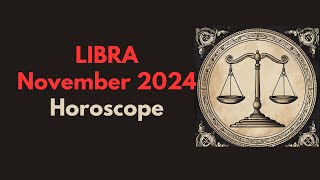 Libra November 2024 Horoscope [upl. by Brazee]