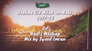 DJ Naats Mashap Jashne Eid Milad un Nabi Mix By Syeed Imran 201718 [upl. by Gardas368]