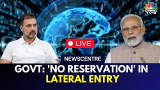 LIVE  Lateral Entry Row Government Calls For A Review amp Reform  Newscentre  CNBC TV18 [upl. by Erdman]