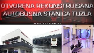 Otvorena rekonstruisana Autobusna stanica Tuzla  20042017 [upl. by Eceinaj700]