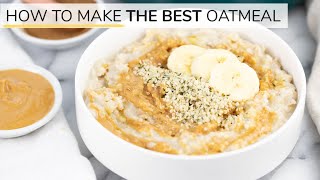 HOW TO MAKE OATMEAL  the BEST oatmeal recipe [upl. by Dzoba913]