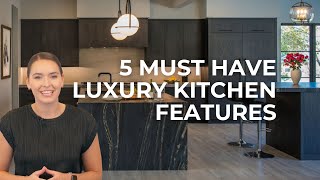 5 Must Have Features for High End Kitchens [upl. by Llejk]