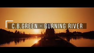 CBGreen  Burning River official music video [upl. by Brabazon]