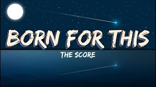 The Score  Born For This songs with lyrics [upl. by Acirrej148]