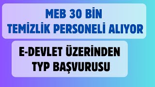 TYP Başvurusu Nasıl Yapılır 2024  MEB  İşkur 30 Bin Temizlik Görevlisi Alımı Başvurusu [upl. by Hebner108]