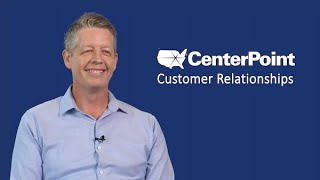 CenterPoint Spotlight Series Customer Relationships [upl. by Caras]