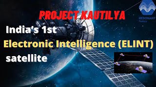 PROJECT KAUTILYA India’s 1st Electronic intelligence satellite ELINT ISRO DRDO [upl. by Yanat954]