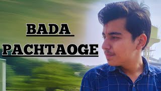 BADA PACHTAOGE  Parth Mishra  Arijit Singh  JAANI [upl. by Itsyrk]