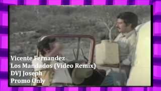 Vicente Fernandez  Los Mandados Video Remix DJ Joseph [upl. by Tiffany801]