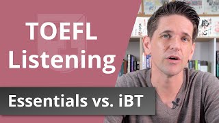 TOEFL Essentials vs TOEFL iBT The Listening Section [upl. by Stafani]