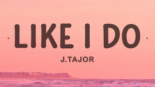 JTajor  Like I Do [upl. by Gladstone15]