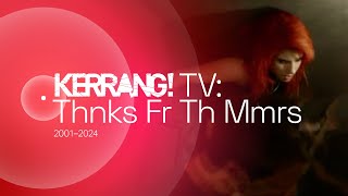 Kerrang TV Thnks Fr Th Mmrs 2001–2024 [upl. by Daugherty]