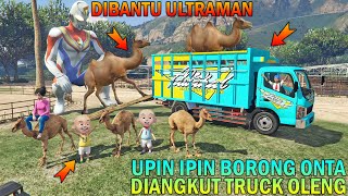 UPIN IPIN BORONG ONTA UNTUK BUKA PUASA DIBANTU ULTRAMAN NAIK TRUCK OLENG  GTA 5 BOCIL SULTAN [upl. by Eseilenna]