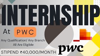 INTERNSHIP At ➤ PWC 🔥🔥 STIPEND ₹40000MONTH  Any Qualification Any Branch  All Are Eligible [upl. by Pare]