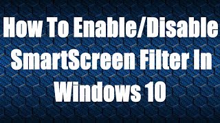 How To EnableDisable SmartScreen Filter In Windows 10 [upl. by Celle]