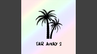 Far Away 2 [upl. by Sidnal846]