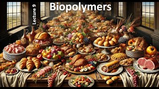 LECTURE 9 Biopolymers [upl. by Kcirdneh834]