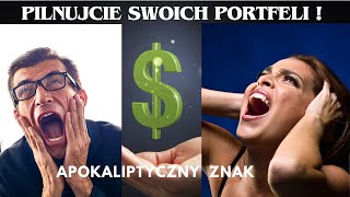 PILNUJCIE SWOICH PORTFELI  PROROCTWA PRZEPOWIEDNIE Jeszcze Jedno Ostrzeżenie Apokaliptyczny Znak [upl. by Eisdnil]