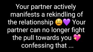 💌Your person actively manifests a rekindling of the relationship💞Your partner can no longer [upl. by Ibur]