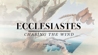 Ecclesiastes Bumper  Chasing the Wind [upl. by Drahnreb537]