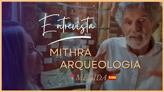 MITHRA Arqueologia  uma entrevista com este artista excÃªntrico  MÃ©rida  Espanha ðŸ‡ªðŸ‡¸ [upl. by Mamie]