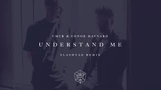 CMC amp Conor Maynard  Understand Me Slashtaq Remix [upl. by Orgell]