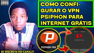 COMO CONFIGURAR VPN PSIPHON PRO PARA INTERNET GRÁTIS EM 🇲🇿 [upl. by Mathilde]