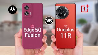 Moto Edge 50 Fusion Vs Oneplus 11R [upl. by Norat]