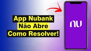 App Nubank Não Abre  Como Resolver Solução [upl. by Trotter]